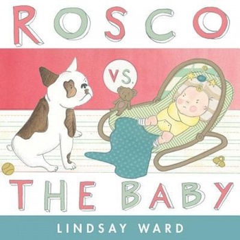 Rosco vs. the Baby, Lindsay Ward (Author) Rosco vs. the Baby, Lindsay Ward (Author)