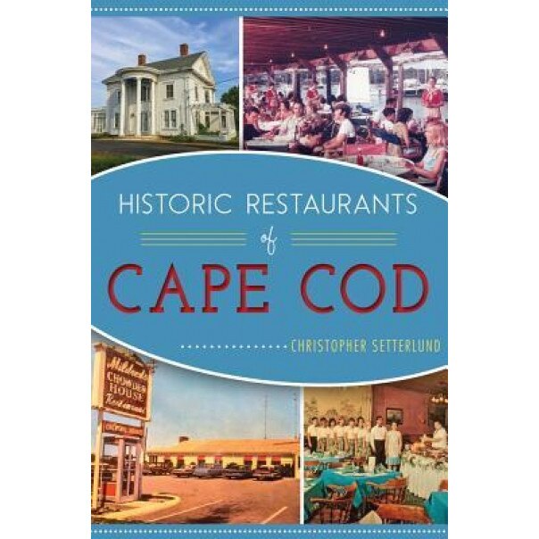 Historic Restaurants of Cape Cod, Christopher Setterlund (Author)