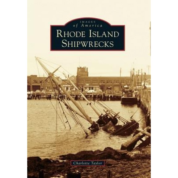 Rhode Island Shipwrecks, Charlotte Taylor (Author)