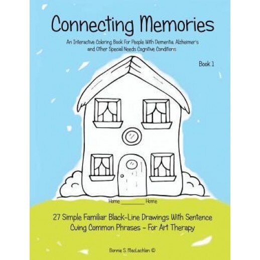 Connecting Memories - Book 1: A Coloring Book for Adults with Dementia - Alzheimer's, Bonnie S. MacLachlan (Author)