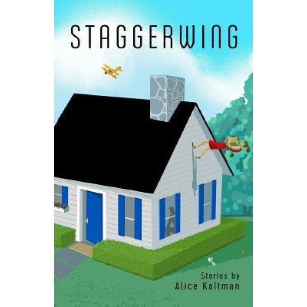 Staggerwing: Stories by Alice Kaltman, Alice Kaltman (Author)