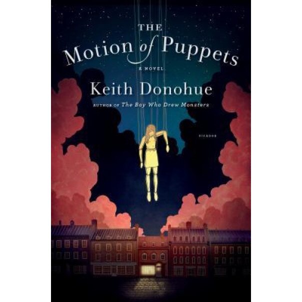 The Motion of Puppets, Keith Donohue (Author)