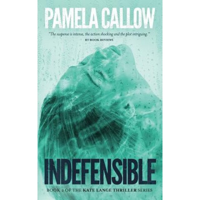 Indefensible, Pamela Callow (Author)