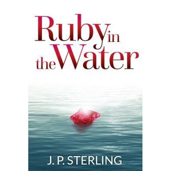 Ruby in the Water, J. P. Sterling (Author)