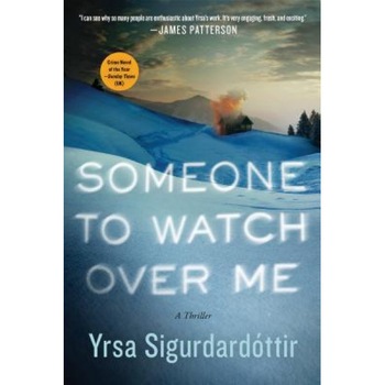 Someone to Watch Over Me: A Thriller, Yrsa Sigurdardottir (Author) Someone to Watch Over Me: A Thriller, Yrsa Sigurdardottir (Author)