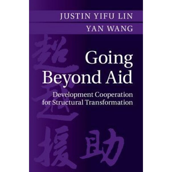 Going Beyond Aid: Development Cooperation for Structural Transformation - Justin Yifu Lin (Author)