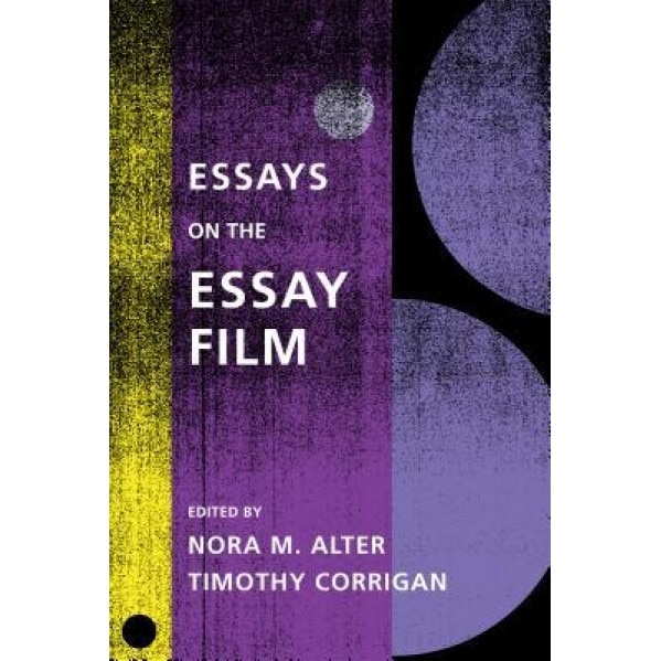 Essays on the Essay Film, Nora M. Alter (Editor)