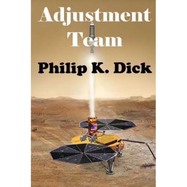 Adjustment Team, Philip K. Dick (Author)