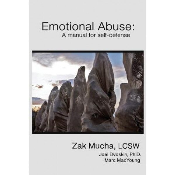 Emotional Abuse: A Manual for Self-Defense, Zak Mucha (Author)