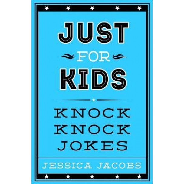 Just for Kids Knock Knock Jokes, Jessica Jacobs (Author)