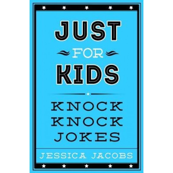 Just for Kids Knock Knock Jokes, Jessica Jacobs (Author)