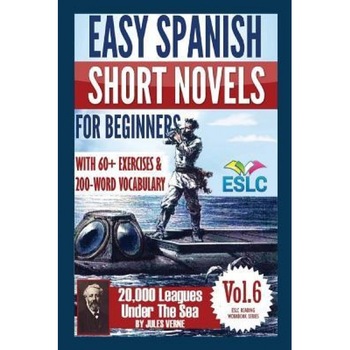 Easy Spanish Short Novels for Beginners with 60+ Exercises & 200-Word Vocabulary: Jules Verne's  Easy Spanish Short Novels for Beginners with 60+ Exercises & 200-Word Vocabulary: Jules Verne's