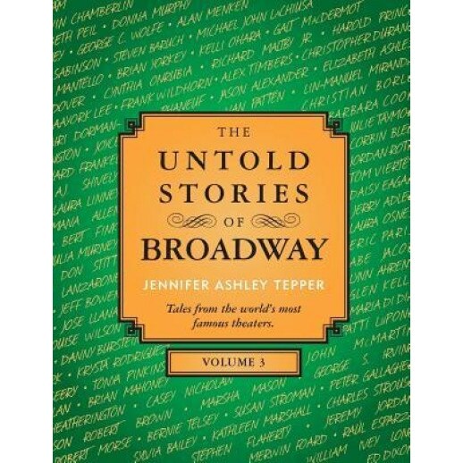 The Untold Stories of Broadway, Volume 3, Jennifer Ashley Tepper (Author)