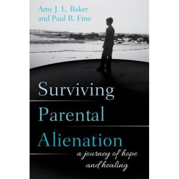 Surviving Parental Alienation: A Journey of Hope and Healing, Amy J. L. Baker (Author)
