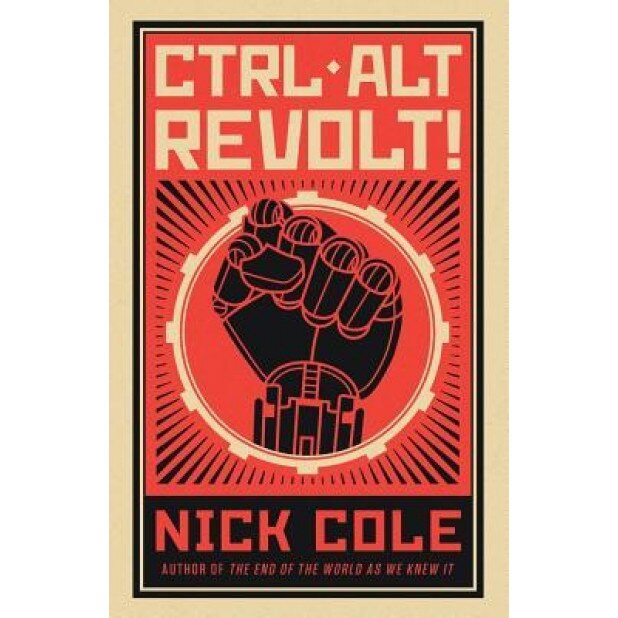 Ctrl Alt Revolt!, Nick Cole (Author)