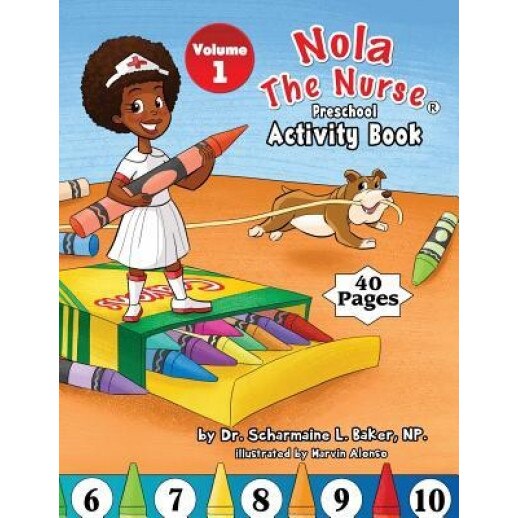 Nola the Nurse(r) Preschool Activity Book, Dr Scharmaine L. Baker (Author)