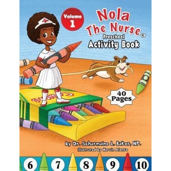 Nola the Nurse(r) Preschool Activity Book, Dr Scharmaine L. Baker (Author) Nola the Nurse(r) Preschool Activity Book, Dr Scharmaine L. Baker (Author)