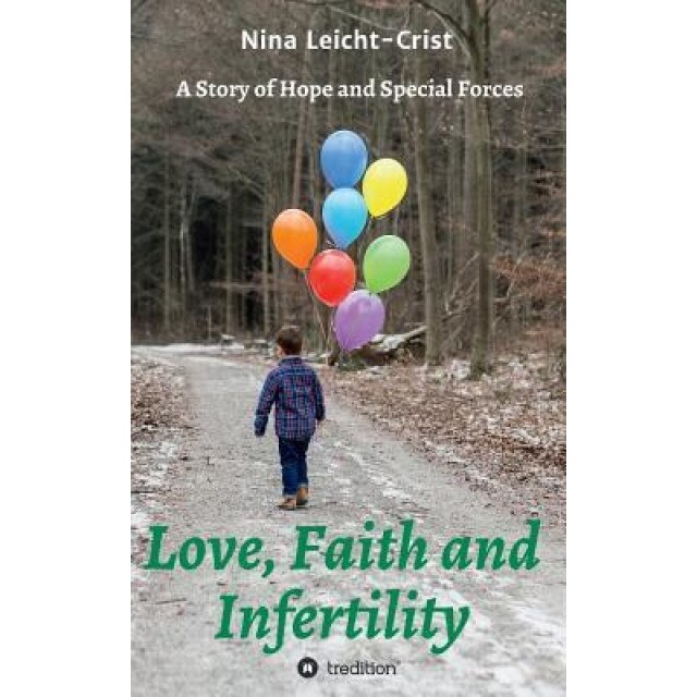 Love, Faith, and Infertility, Nina Leicht-Crist (Author)