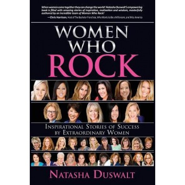Women Who Rock: Inspirational Stories of Success by Extraordinary Women, Natasha Duswalt (Author)