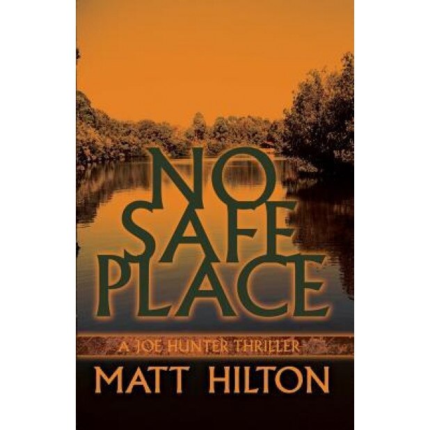 No Safe Place, Matt Hilton (Author)