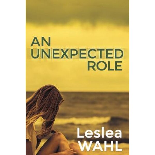 An Unexpected Role, Leslea Wahl (Author)
