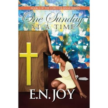 One Sunday at a Time: Book 2 of Forever Divas Series, E. N. Joy (Author) One Sunday at a Time: Book 2 of Forever Divas Series, E. N. Joy (Author)