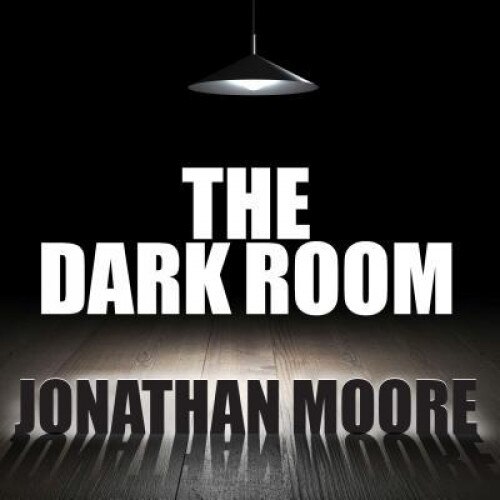 The Dark Room, Jonathan Moore (Author)