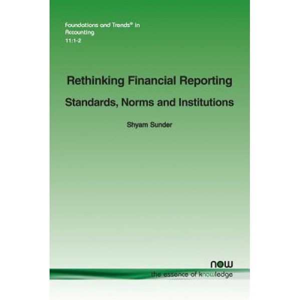 Rethinking Financial Reporting: Standards, Norms and Institutions - Shyam Sunder (Author)