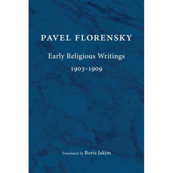 Early Religious Writings, 1903-1909, Pavel Florensky (Author)