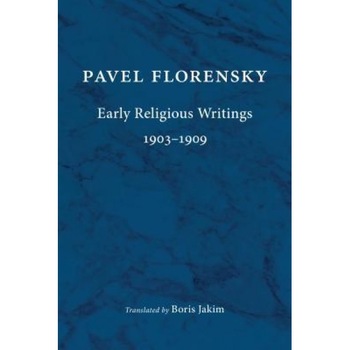 Early Religious Writings, 1903-1909, Pavel Florensky (Author) Early Religious Writings, 1903-1909, Pavel Florensky (Author)