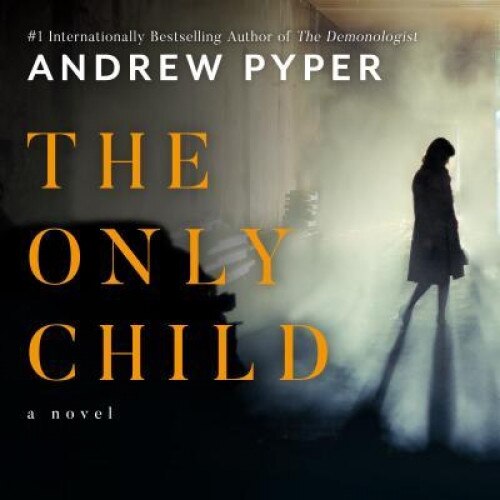 The Only Child, Andrew Pyper (Author)