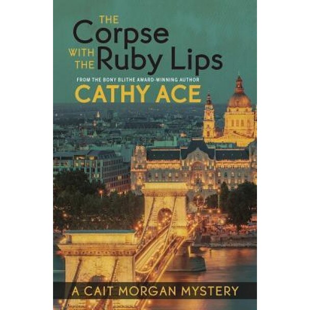 The Corpse with the Ruby Lips, Cathy Ace (Author)