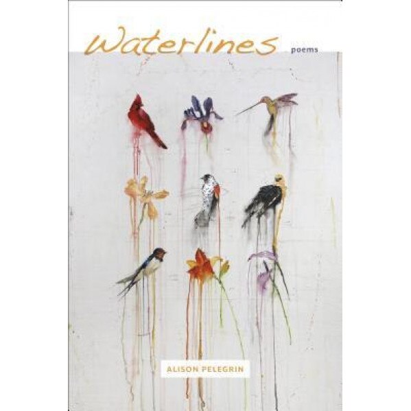 Waterlines: Poems, Alison Pelegrin (Author)