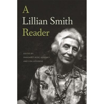 A Lillian Smith Reader, Lillian Smith (Author) A Lillian Smith Reader, Lillian Smith (Author)
