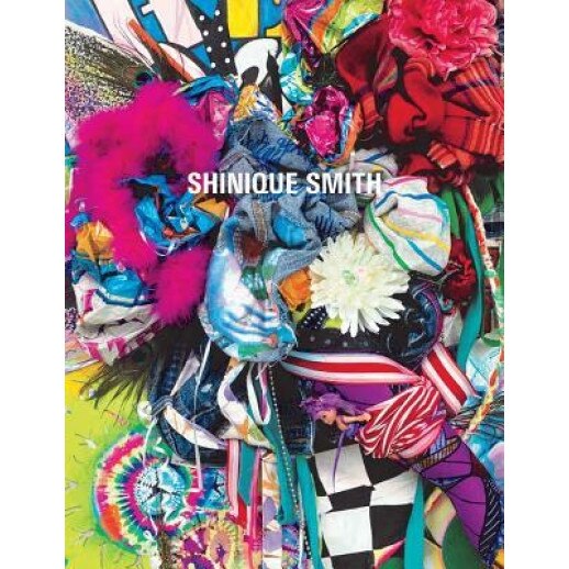 Shinique Smith: Wonder and Rainbows, Kathryn E. Delmez (Editor)