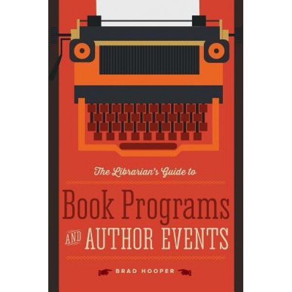 The Librarian's Guide to Book Programs and Author Events, Brad Hooper (Author)