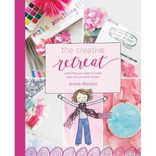 The Creative Retreat: Everything You Need to Create Your Own Personal Retreat, Jennie Moraitis (Author)