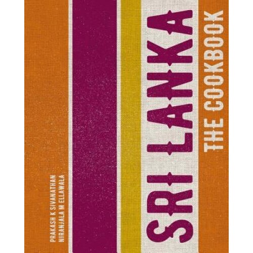 Sri Lanka: The Cookbook, Prakash K. Sivanathan (Author)