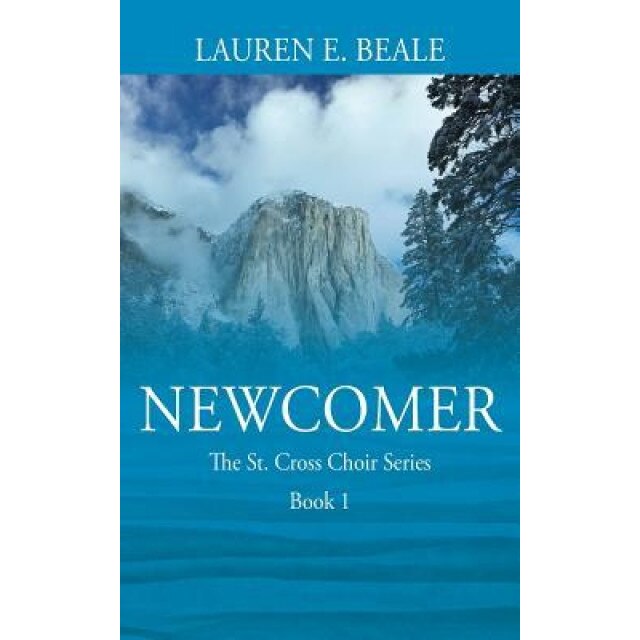 Newcomer: The St. Cross Choir Series, Book 1, Lauren E. Beale (Author)