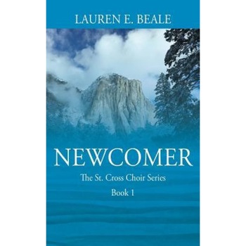 Newcomer: The St. Cross Choir Series, Book 1, Lauren E. Beale (Author) Newcomer: The St. Cross Choir Series, Book 1, Lauren E. Beale (Author)