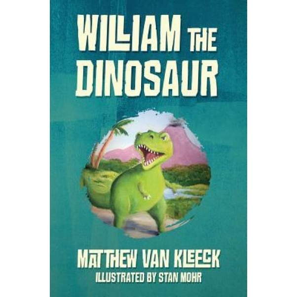 William the Dinosaur, Matthew Van Kleeck (Author)