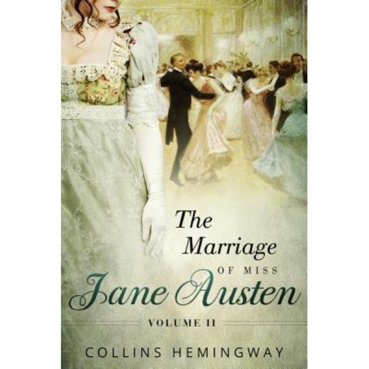 The Marriage of Miss Jane Austen: Volume II, Collins Hemingway (Author)