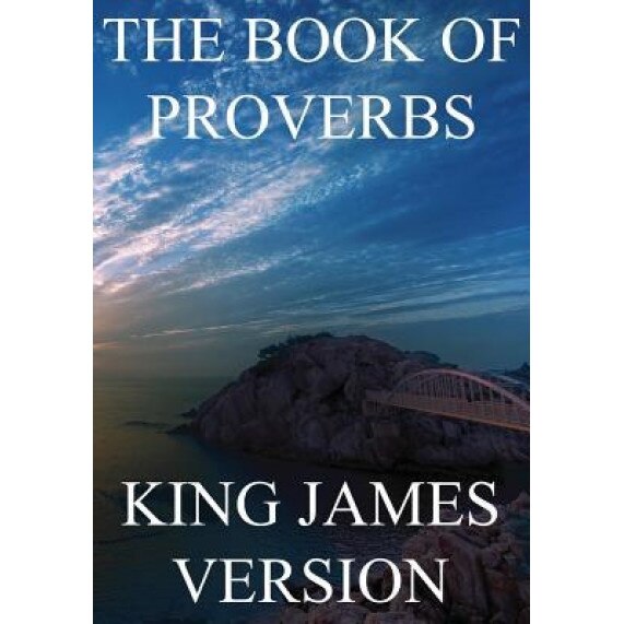 The Book of Proverbs (KJV), King James Bible (Author)