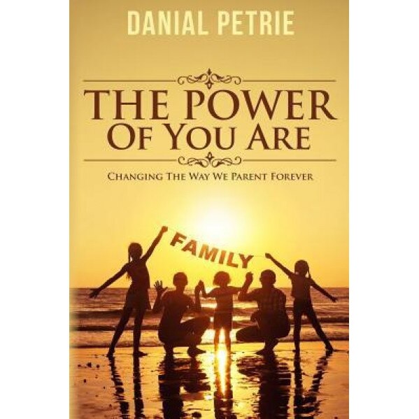 The Power of You Are, Danial Petrie (Author)