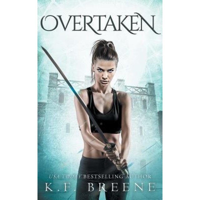 Overtaken (Warrior Chronicles #6), K. F. Breene (Author)