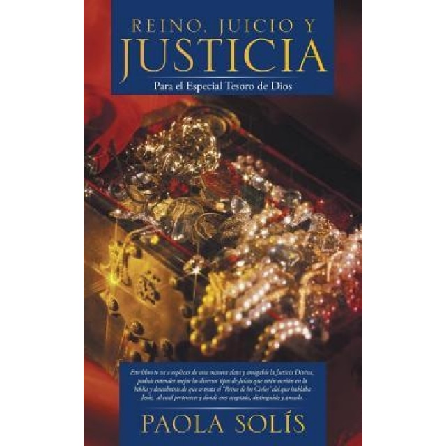 Reino, Juicio y Justicia: Para El Especial Tesoro de Dios, Paola Solis (Author)