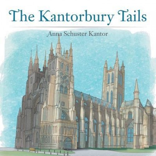 The Kantorbury Tails, Anna Schuster Kantor (Author)