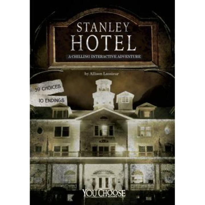 Stanley Hotel: A Chilling Interactive Adventure, Allison Lassieur (Author)