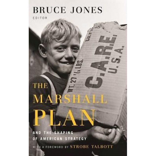 The Marshall Plan and the Shaping of American Strategy, Bruce D. Jones (Editor)