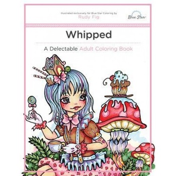Whipped: A Delectable Adult Coloring Book, Blue Star Coloring (Author) Whipped: A Delectable Adult Coloring Book, Blue Star Coloring (Author)